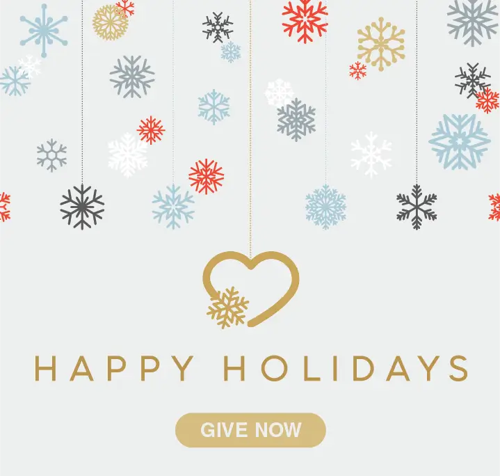 Happy Holidays. Give Now.