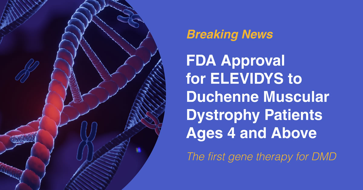 Image of a DNA Helix with the words, Breaking News. FDA Approval for ELEVIDYS to Duchenne Muscular Dystrophy patients ages 4 and above. The first gene therapy for DMD